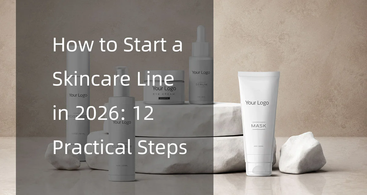 Minimalist skincare product presentation with bottles and tubes showcasing a guide titled 'How to Start a Skincare Line in 2026: 12 Practical Steps' on a neutral background.